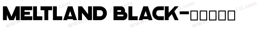 Meltland Black字体转换